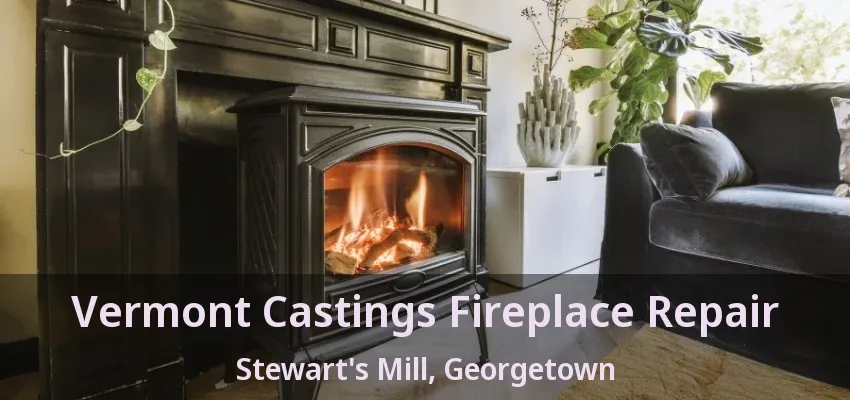 Vermont Castings Fireplace Repair Stewart's Mill, Georgetown - ON Vermont Castings Fireplace Repair Stewart's Mill, Georgetown - ON