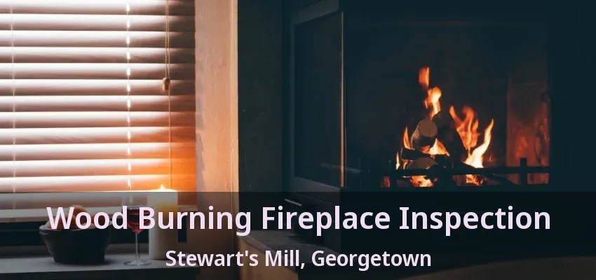 Wood Burning Fireplace Inspection Stewart's Mill, Georgetown - ON Wood Burning Fireplace Inspection Stewart's Mill, Georgetown - ON