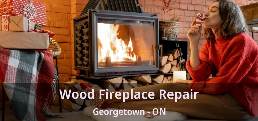 Wood Fireplace Repair Georgetown - ON Wood Fireplace Repair Georgetown - ON